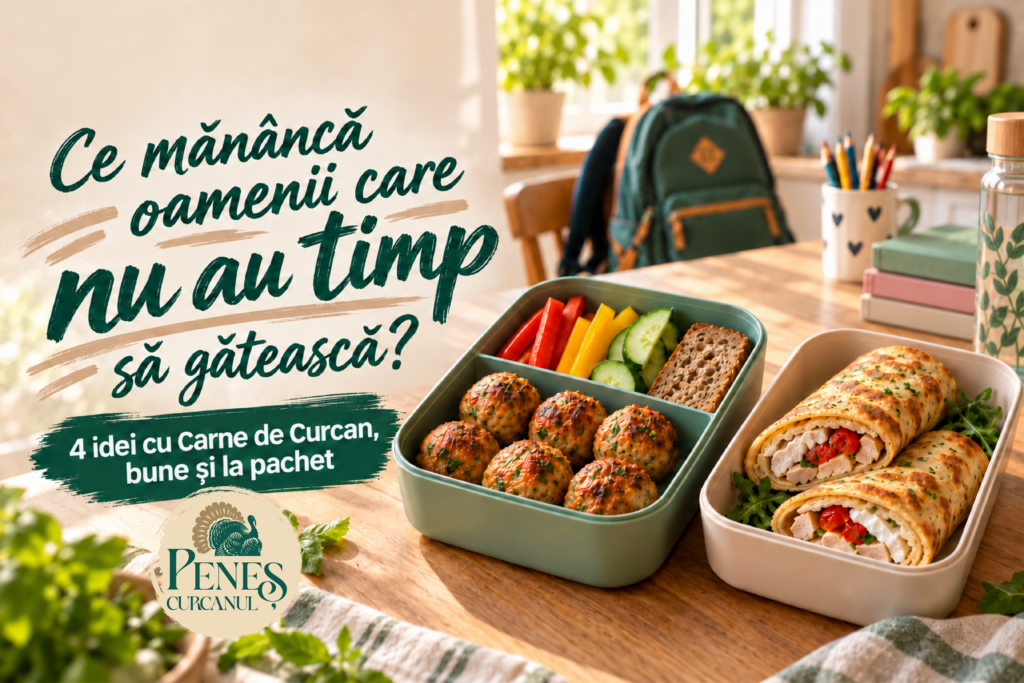 Ai puțin timp pentru gătit? Descoperă sfaturi pentru organizarea meselor și 4 idei cu carne de curcan, potrivite și pentru pachetul de la școală sau birou.